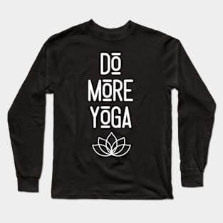 Do More Yoga Long Sleeve T-Shirt
